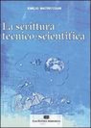 Scrittura tecnico-scientifica (La) - Emilio Matricciani