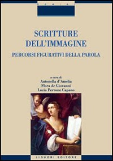 Scritture dell'immagine. Percorsi figurativi della parola. Ediz. illustrata