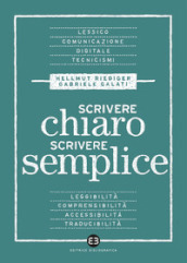 Scrivere chiaro scrivere semplice. Per farsi leggere, capire e tradurre