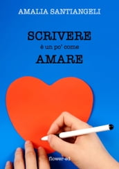 Scrivere è un po  come amare