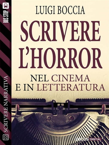 Scrivere l'horror - Nel cinema e nella letteratura - Luigi Boccia