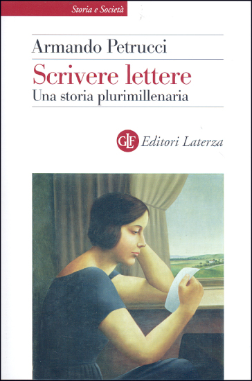 Scrivere lettere. Una storia plurimillenaria - Armando Petrucci