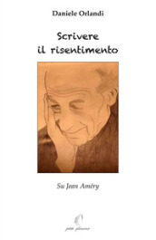 Scrivere il risentimento. Su Jean Améry