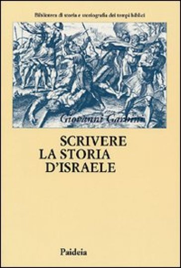 Scrivere la storia d'Israele. Vicende e memorie ebraiche - Giovanni Garbini