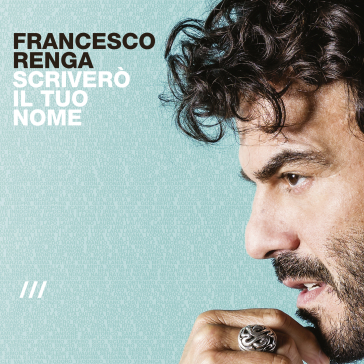 Scrivero' il tuo nome - Francesco Renga