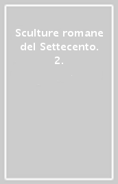 Sculture romane del Settecento. 2.