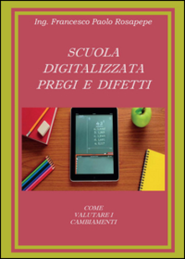 Scuola digitalizzata: pregi e difetti - Francesco P. Rosapepe