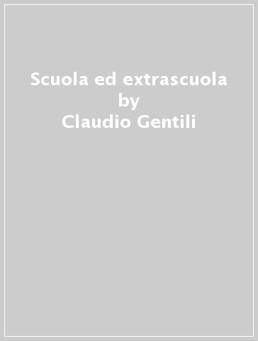 Scuola ed extrascuola - Claudio Gentili