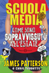 Scuola media. Come sono sopravvissuto all estate