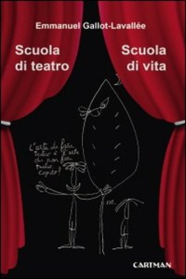 Scuola di teatro. Scuola di vita - Emmanuel Gallot-Lavallée