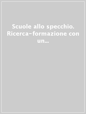 Scuole allo specchio. Ricerca-formazione con un gruppo di istituti comprensivi lombardi