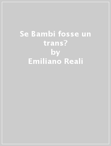 Se Bambi fosse un trans? - Emiliano Reali