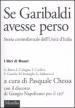 Se Garibaldi avesse perso. Storia controfattuale dell Unità d Italia