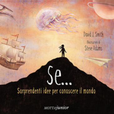 Se... Sorprendenti idee per conoscere il mondo - David J. Smith