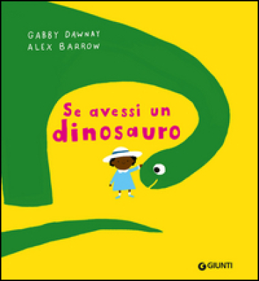 Se avessi un dinosauro. Ediz. a colori - Gabby Dawnay