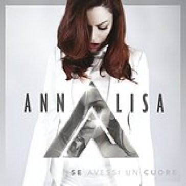 Se avessi un cuore - Annalisa