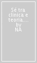 Sé tra clinica e teoria. La tradizione winnicottiana (Il)