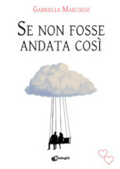 Se non fosse andata così