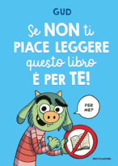 Se non ti piace leggere questo libro è per te!