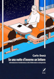 Se una notte d inverno un lettore. Introduzione tendenziosa alla letteratura comparata