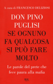 Se ognuno fa qualcosa si può fare molto. Le parole del prete che fece paura alla mafia