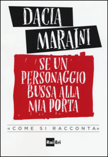 Se un personaggio bussa alla mia porta «come si racconta» - Dacia Maraini