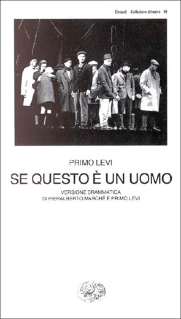 Se questo è un uomo. Versione drammatica di Pieralberto Marché e Primo Levi - Primo Levi - Pieralberto Marché