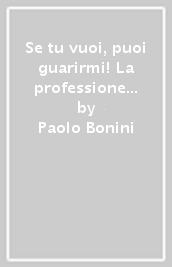 Se tu vuoi, puoi guarirmi! La professione medica come esercizio della carità