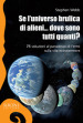 Se l universo brulica di alieni... dove sono tutti quanti? 75 soluzioni al paradosso di Fermi sulla vita extraterrestre. Ediz. ampliata