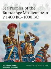 Sea Peoples of the Bronze Age Mediterranean c.1400 BC¿1000 BC