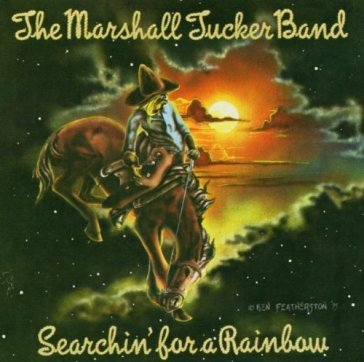 Searchin' for a rainbow - MARSHALL TUCKER BAND