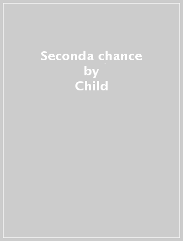 Seconda chance - James Patterson - Child - Andrew Gross