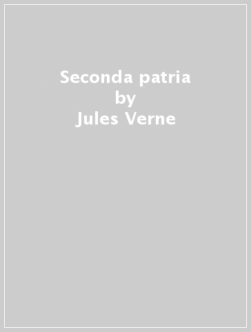 Seconda patria - Jules Verne