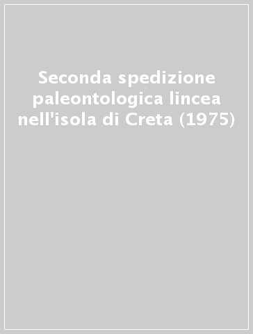 Seconda spedizione paleontologica lincea nell'isola di Creta (1975)