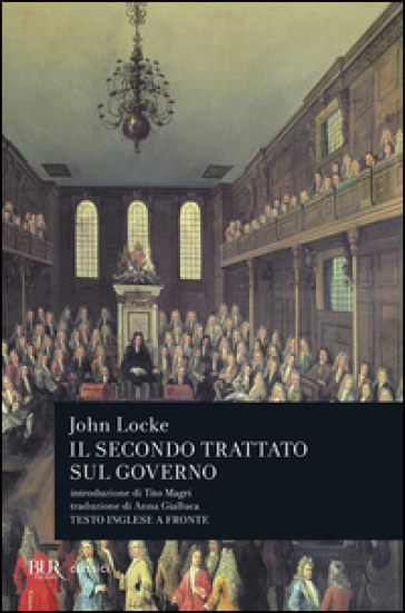 Secondo trattato sul governo. Saggio concernente la vera origine, l'estensione e il fine del governo civile. Testo inglese a fronte - John Locke