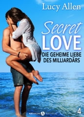 Secret Love - Die geheime Liebe des Milliardärs, band 4
