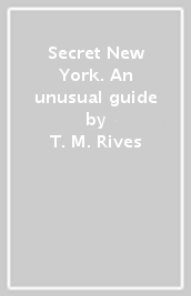 Secret New York. An unusual guide