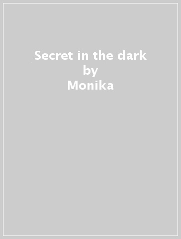 Secret in the dark - Monika