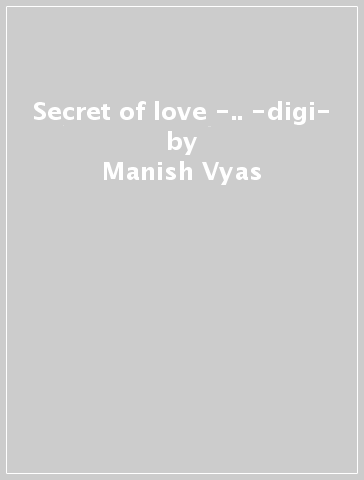 Secret of love -.. -digi- - Manish Vyas