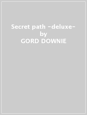 Secret path -deluxe- - GORD DOWNIE