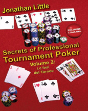 Secrets of professional tournament poker. 2: Le fasi del torneo