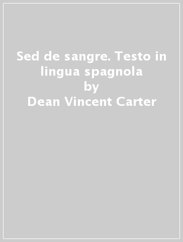 Sed de sangre. Testo in lingua spagnola - Dean Vincent Carter