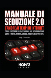 Seduzione 2.0. L amore ai tempi di internet