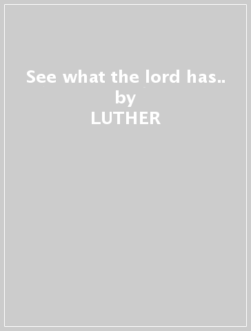 See what the lord has.. - LUTHER & RED BUDD BARNES