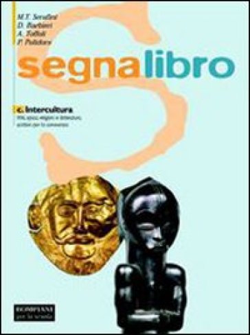 Segnalibro A. Per le Scuole superiori - Antonio Toffoli - Daniele Barbieri - M. Teresa Serafini - Maria Teresa Serafini