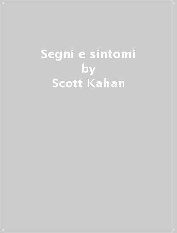 Segni e sintomi - Scott Kahan - Ellen G. Smith