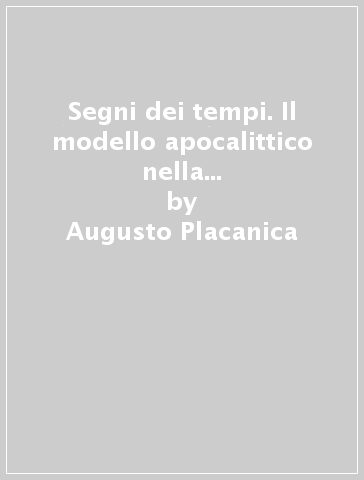 Segni dei tempi. Il modello apocalittico nella tradizione occidentale - Augusto Placanica