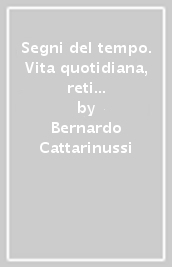 Segni del tempo. Vita quotidiana, reti sociali e sentimenti degli anziani in Friuli