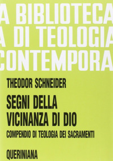 Segni della vicinanza di Dio. Compendio di teologia dei sacramenti - Theodor Schneider