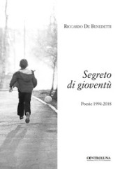 Segreto di gioventù. Poesie 1994-2018